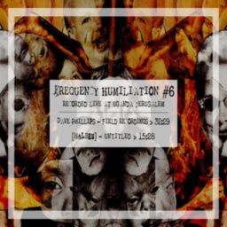 Frequency Humiliation #6 (Live At Uganda Jerusalem)