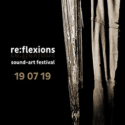 re:flexions / sound art festival 19 07 19